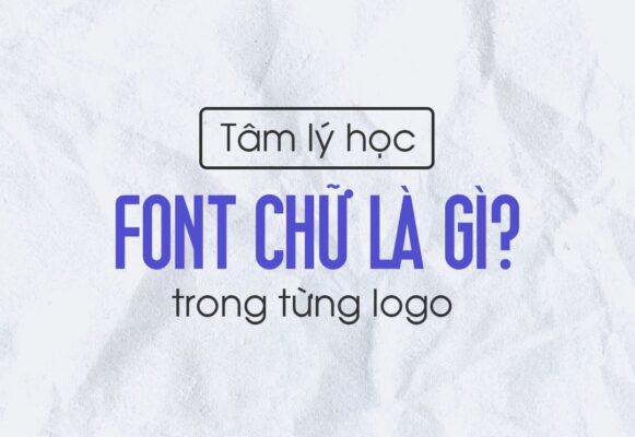 Giải Mã Tâm Lý Font Chữ Trong Thiết Kế Thương Hiệu 2025