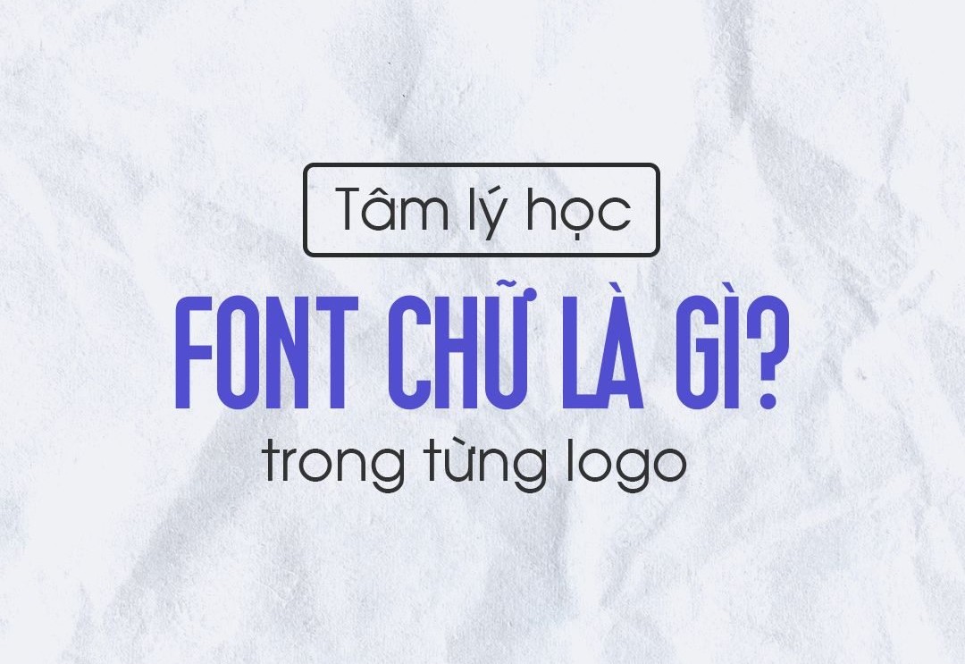 Giải Mã Tâm Lý Font Chữ Trong Thiết Kế Thương Hiệu 2025